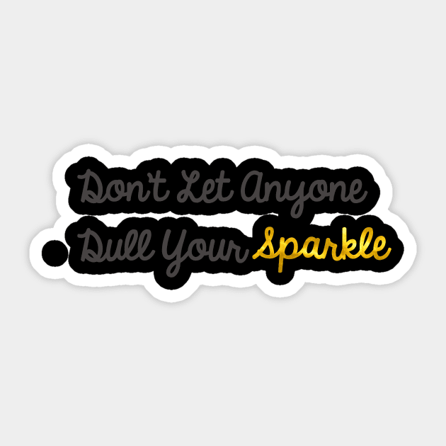 Don't Let Anyone Dull Your Sparkle Sticker by StyledBySage